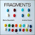 ANDREI KUTOV AND BORIS SAVOLDELLI “Fragments” 